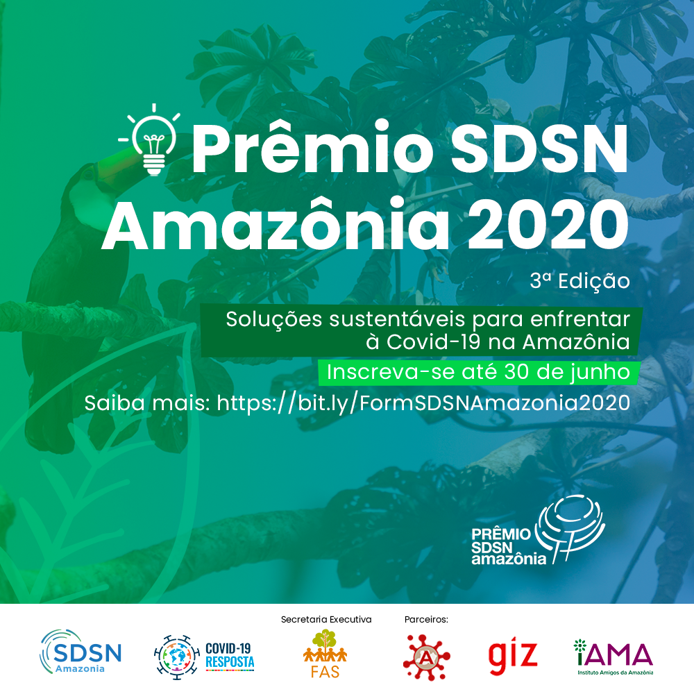 Lançamento da 3ª edição do Prêmio SDSN Amazônia & Lançamento de Chamada de financiamento para projetos focados no enfrentamento da COVID-19 na Pan-Amazônia em parceria com o Instituto Amigos da Amazônia (iAMA).